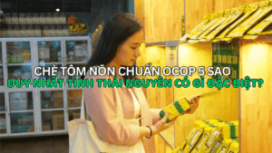 Chè Tôm Nõn Chuẩn OCOP 5 Sao Duy Nhất Tỉnh Thái Nguyên Có Gì Đặc Biệt?