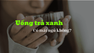 Giải đáp thắc mắc: Có phải ai uống trà xanh cũng mất ngủ không?