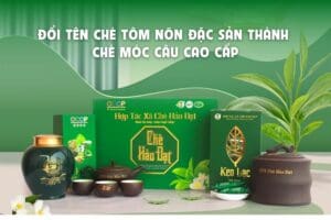 Đổi tên Chè Tôm Nõn Đặc Sản thành Chè Móc Câu Cao Cấp